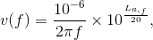 v(f)=\frac{10^{-6}}{2\pi f}\times 10^{\frac{L_a_,_f}{20}},