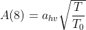 A(8)=a_{hv}\sqrt{\frac{T}{T_0}}